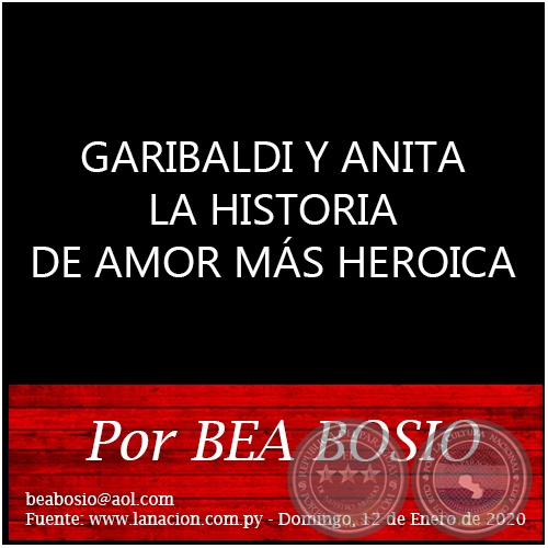GARIBALDI Y ANITA LA HISTORIA DE AMOR MÁS HEROICA - Por BEA BOSIO - Domingo, 12 de Enero de 2020